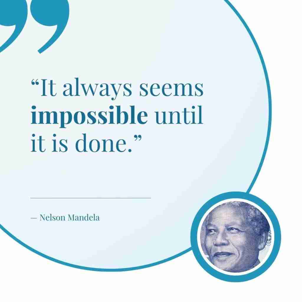 Nelson-Mandela-Perseverance-Quote - Resilient Stories Wise words from Nelson Mandela, "It always seems impossible until it is done."