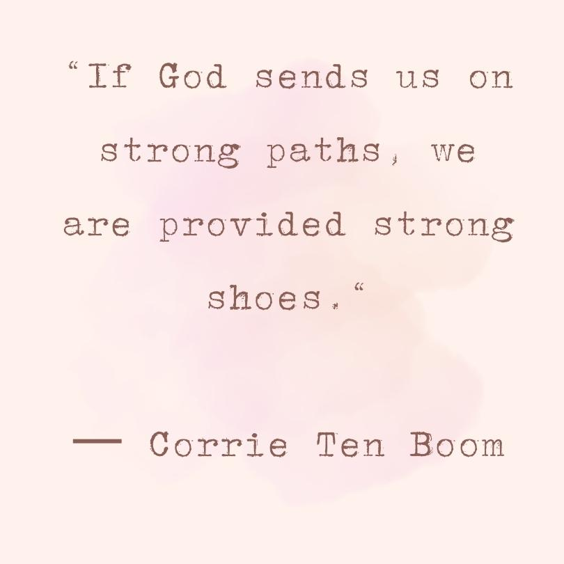 A Corrie Ten Boom quote on a light pink background that reads, "If God sends us strong paths, we are provided strong shoes."