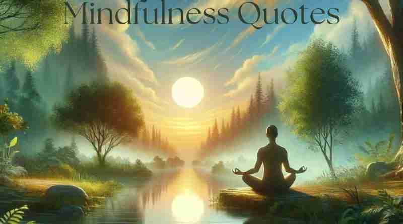 A visual representation of mindfulness quotes focusing on meditation's profound impact on mental health, emphasizing tranquility, mental clarity, and the transformative effect of mindfulness on well-being. The scene, set against a backdrop of nature, invites deeper reflection on how mindfulness can improve daily life and support long-term emotional health, all conveyed through a soft and natural color palette.