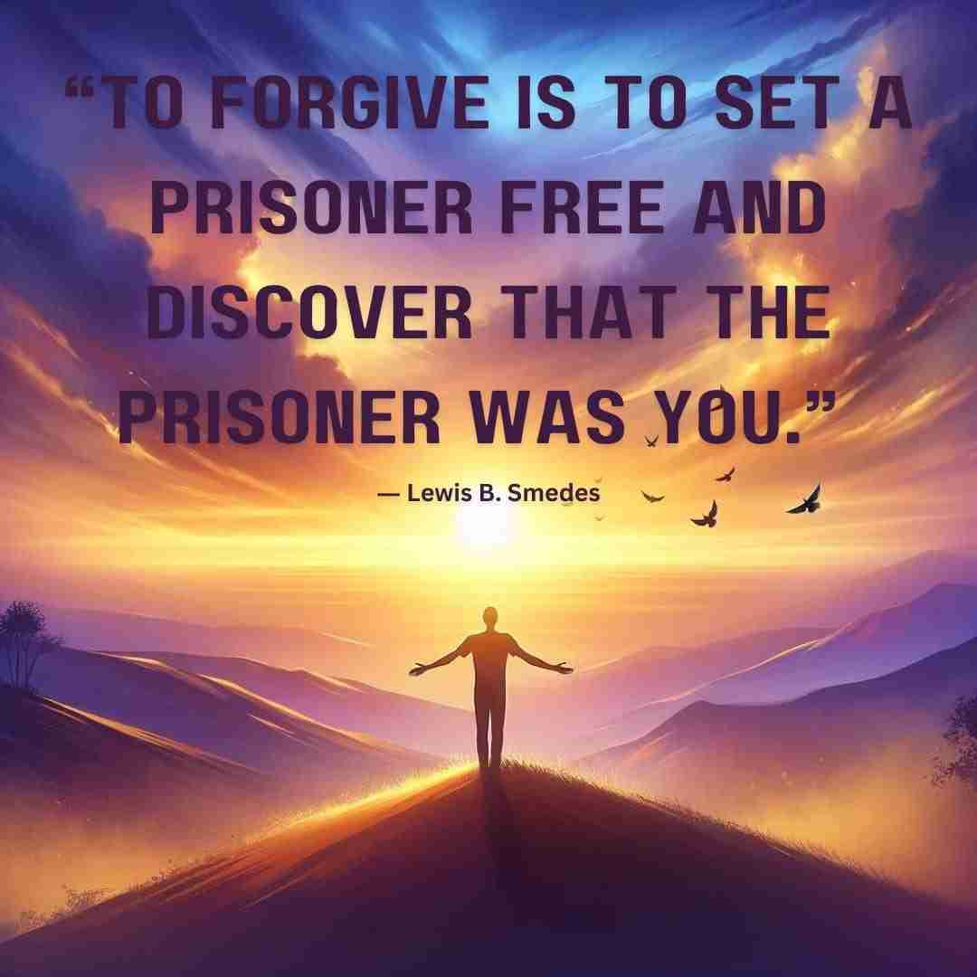 AI illustration of a person with outstretched arms standing on a hilltop in front of warm sunset colors and birds flying around. Adorned with a forgiveness quote that reads "To forgive is to set a prisoner free and discover that the prisoner was you.” ― Lewis B. Smedes