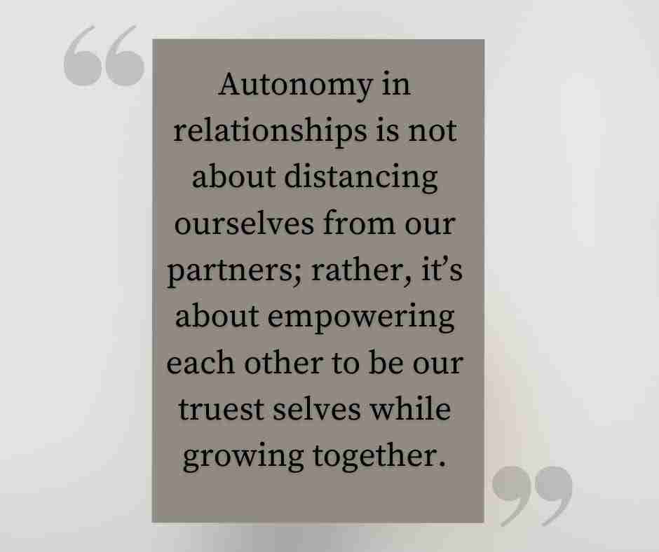 Untitled-design-4 - Resilient Stories Quote that reads "Autonomy in relationships is not about distancing ourselves from our partners; rather, it’s about empowering each other to be our truest selves while growing together."