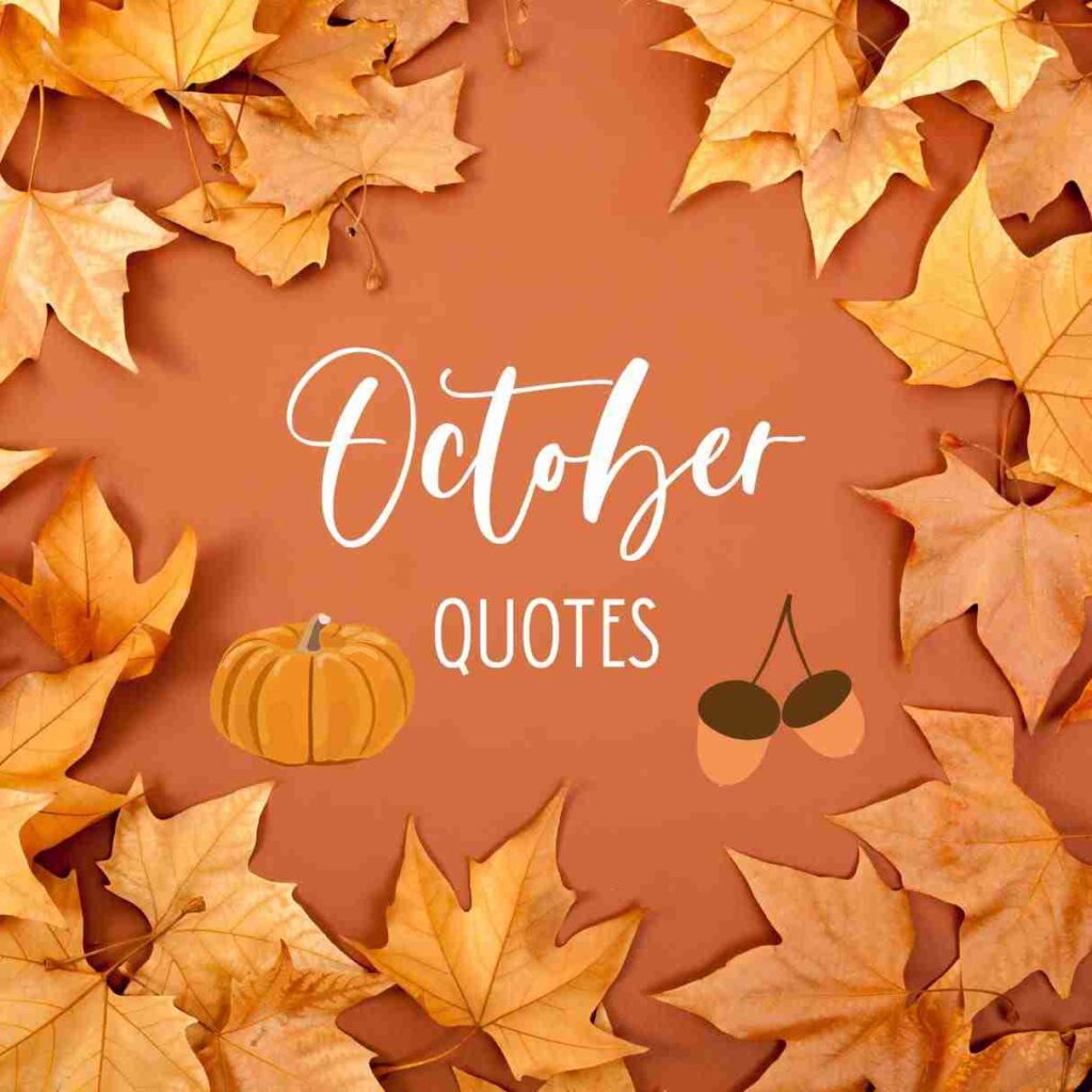 An orange background with orange leaves, a pumpkin, and some acorns. It says October quotes in the center.
