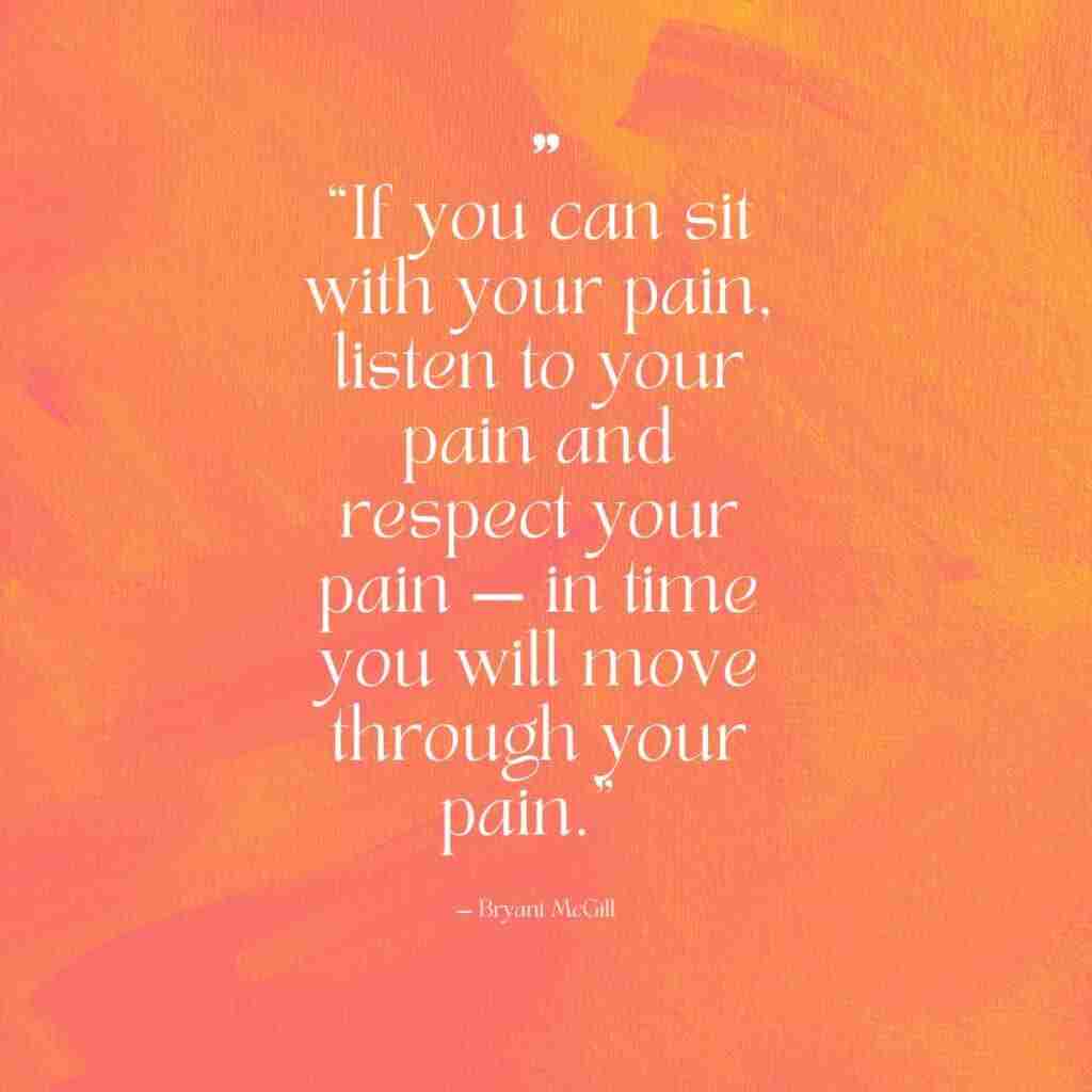 sh (1) - Resilient Stories “If you can sit with your pain, listen to your pain and respect your pain — in time you will move through your pain.” – Bryant McGill