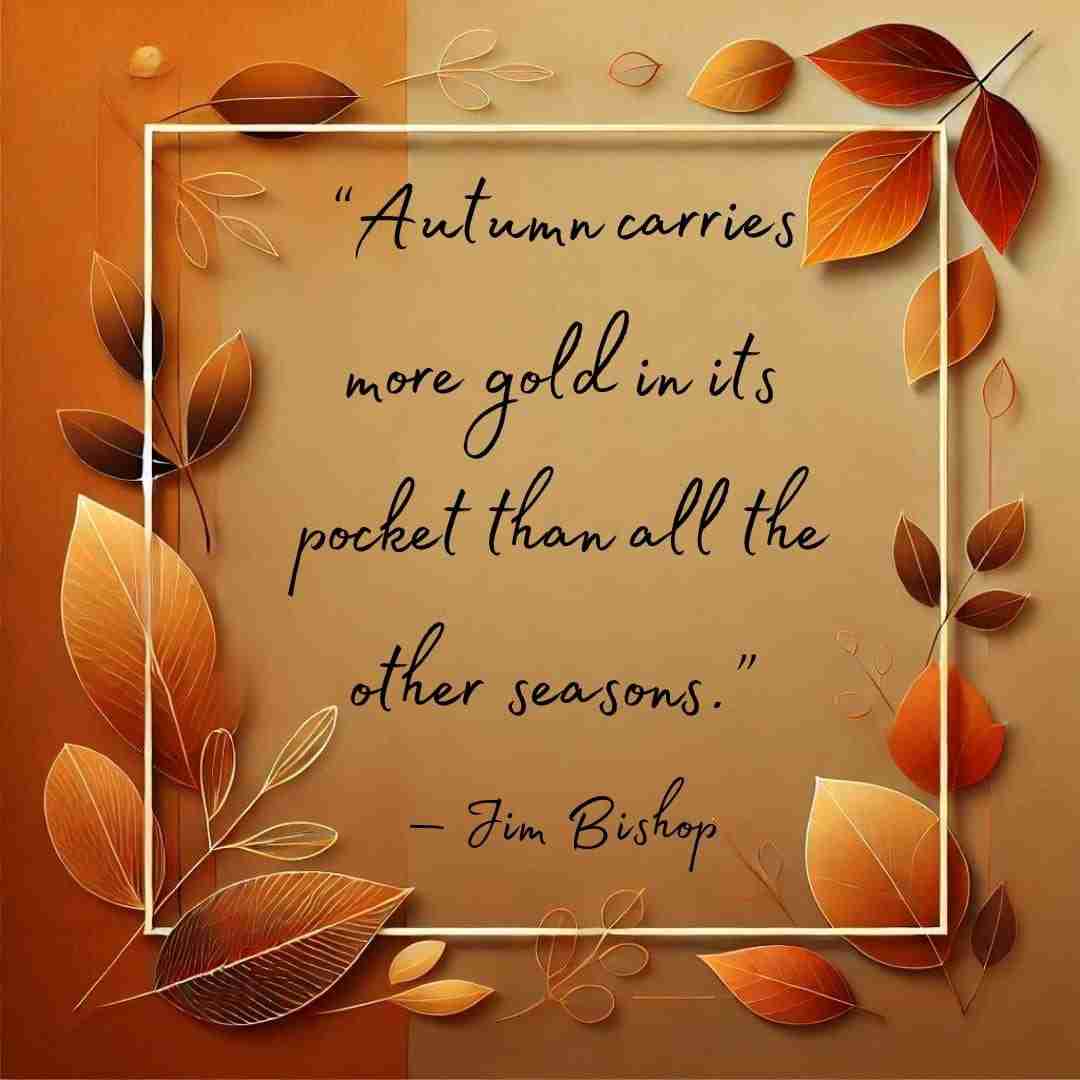 September quotes that reads “Autumn carries more gold in its pocket than all the other seasons.” — Jim Bishop