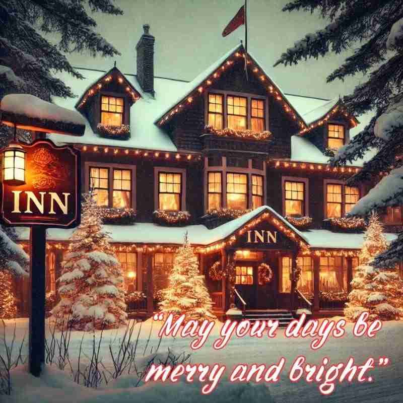 An AI generated image of a cozy inn surrounded by snowy trees, with a lit-up sign and warm lights glowing from within. The text overlay reads, "May your days be merry and bright."