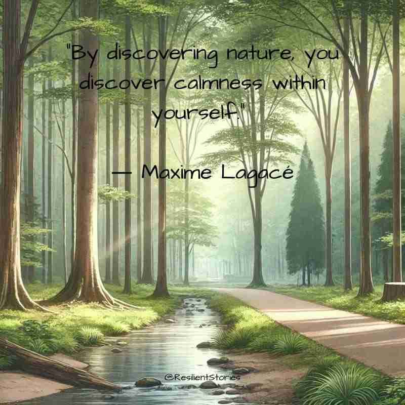 "By disovering nature, you discover calmness within yourself." Maxime Lagace
