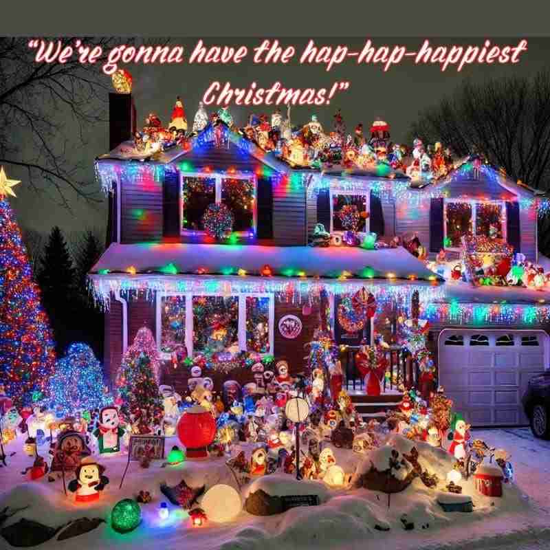An AI generated image of a suburban home overloaded with colorful Christmas lights and decorations at night. The text overlay reads, "We're gonna have the hap-hap-happiest Christmas!"