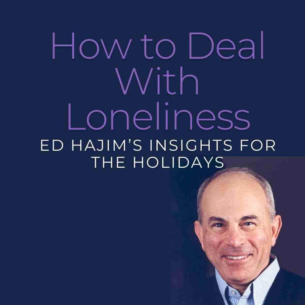 A profile photo of Ed Hajim with the title of the article in a text overlay: How to Deal With Loneliness: Ed Hajim's Insights for the Holidays