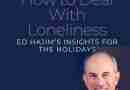 A profile photo of Ed Hajim with the title of the article in a text overlay: How to Deal With Loneliness: Ed Hajim's Insights for the Holidays