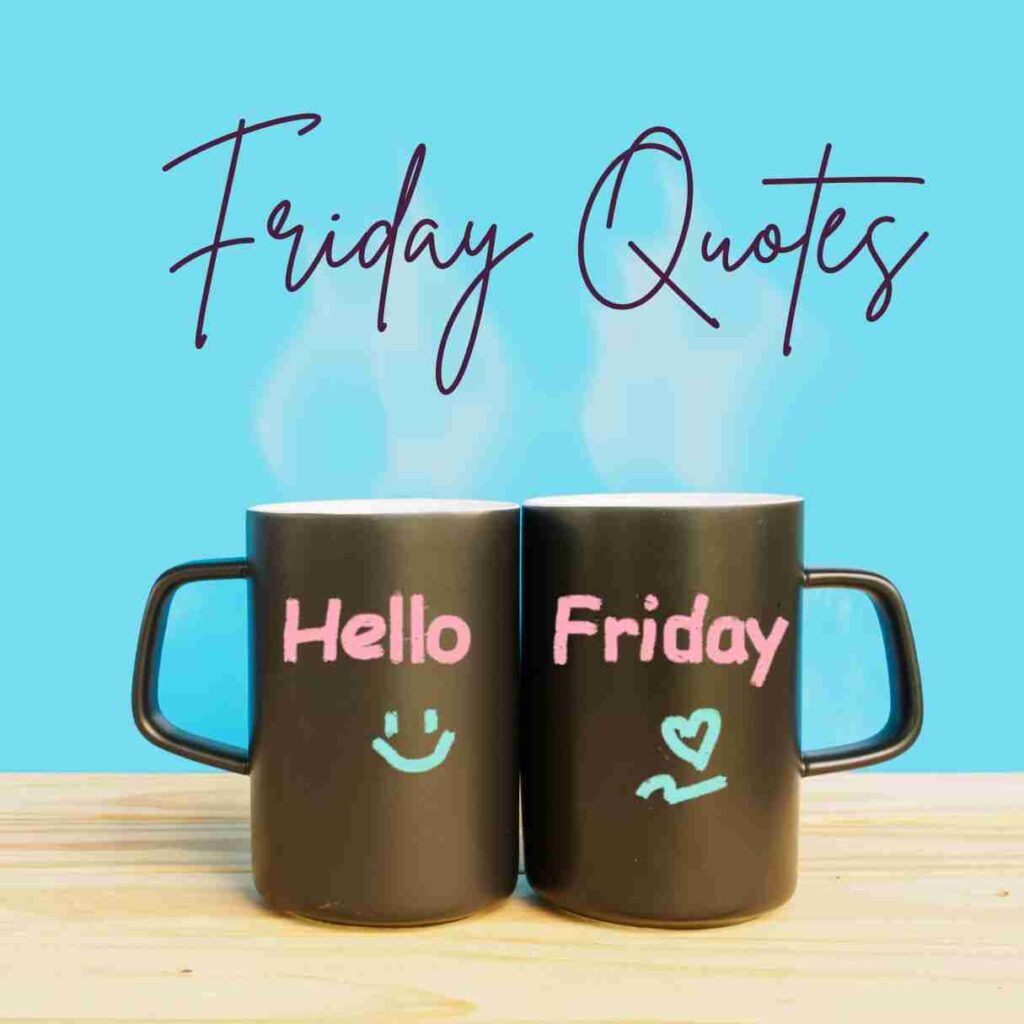 Two coffee mugs sit on a table with a blue background behind them. One mug says "hello" the other says "Friday." The words Friday Quotes are written above them.