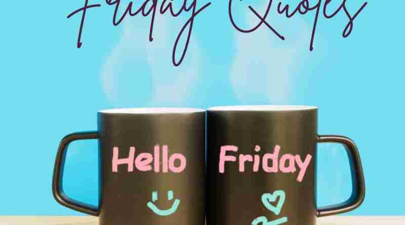 Two coffee mugs sit on a table with a blue background behind them. One mug says "hello" the other says "Friday." The words Friday Quotes are written above them.