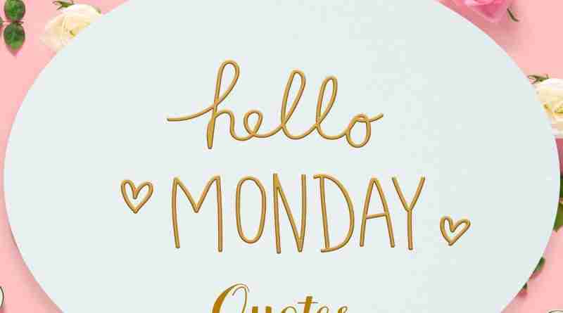 "Hello, Monday Quotes" is written in gold on a white oval with a pink background with hearts and flowers.