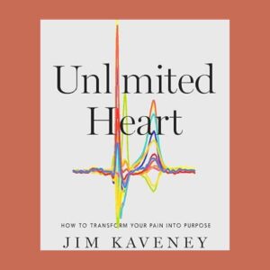A photo of Jim Kaveney's book "Unlimited Heart" which is a story of resilience and bouncing back stronger from life's challenges.