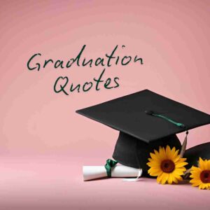 A photo of a graduation cap, a diploma, and some bright sunflowers in front of a pink background and the words "Graduation quotes" written above them in dark green.