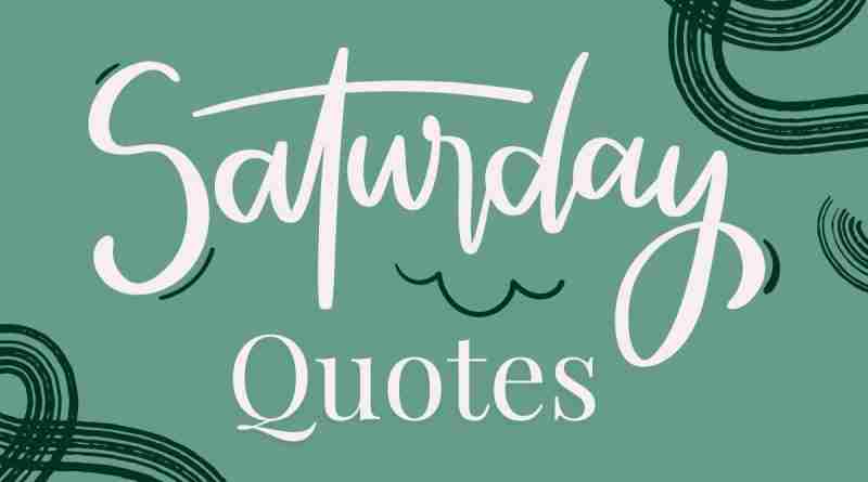 An image in light and dark green, with pink text that reads "Saturday Quotes."