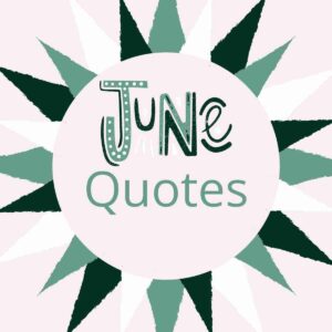 The words "June Quotes" appear inside a graphic of the sun made up of green, white, and white.