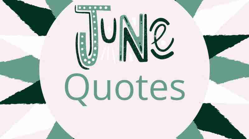 The words "June Quotes" appear inside a graphic of the sun made up of green, white, and white.