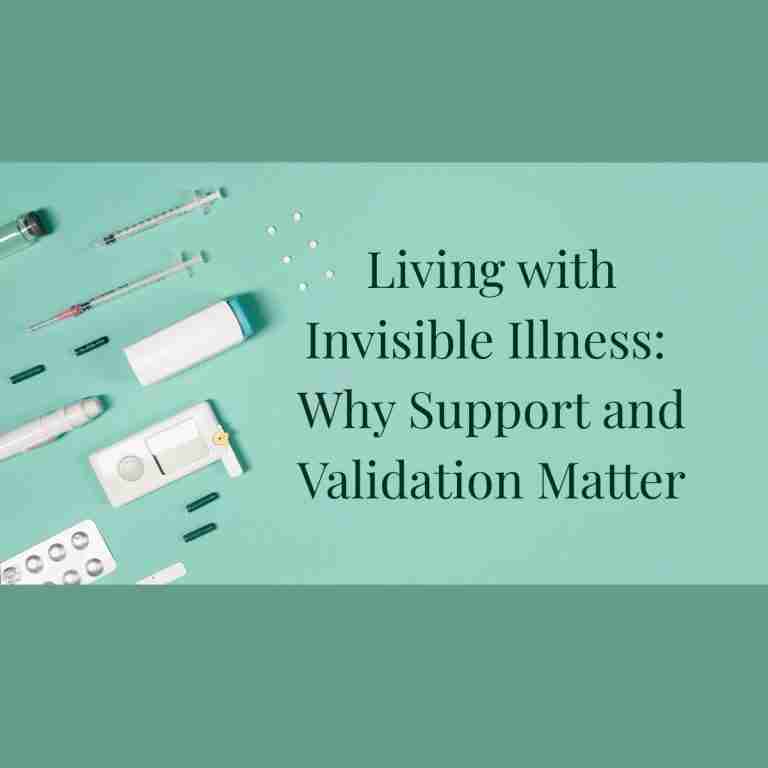 An image of pills, needles, and other medical items next to the words: Living With Invisible Illness: Why Support and Validation Matter