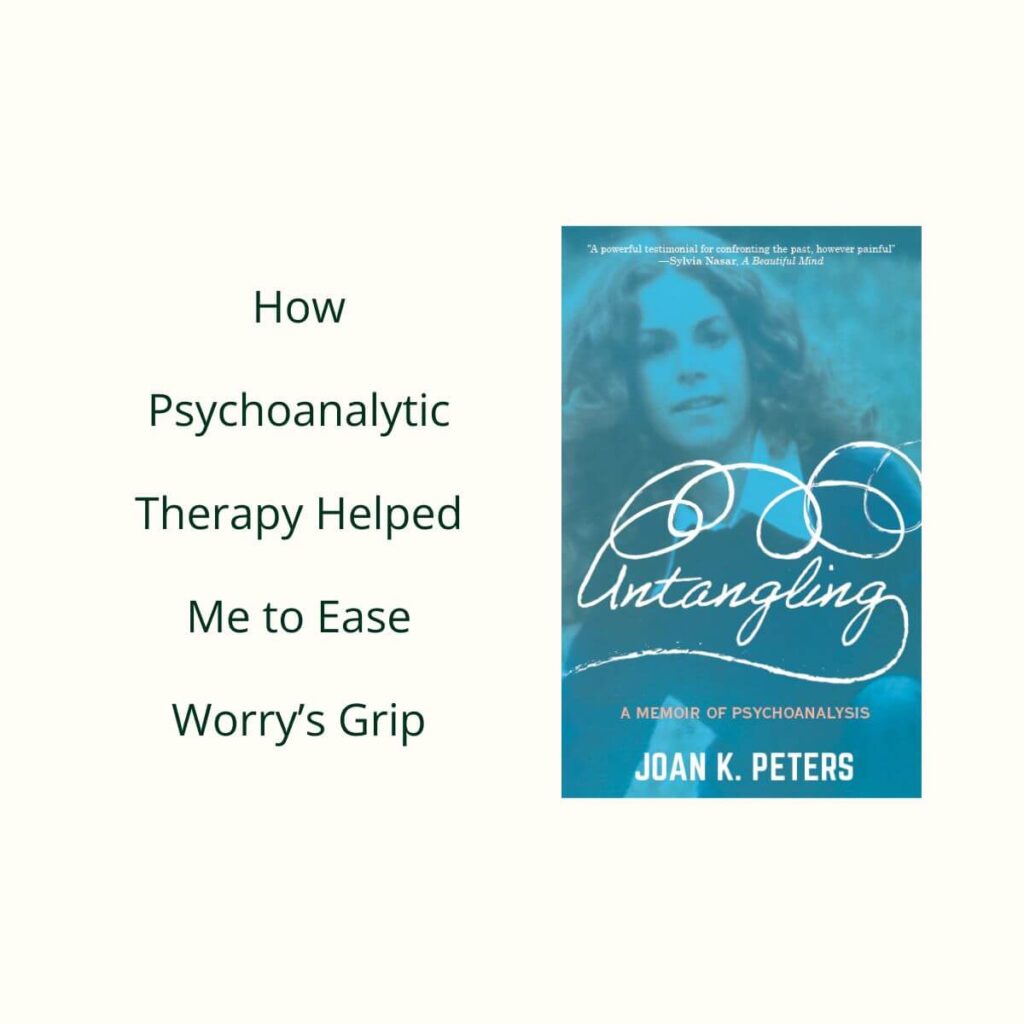 A photo of Joan Peter's book about psychoanalysis and the words "How Psychoanalytic Therapy helped me to Ease Worry's Grip."