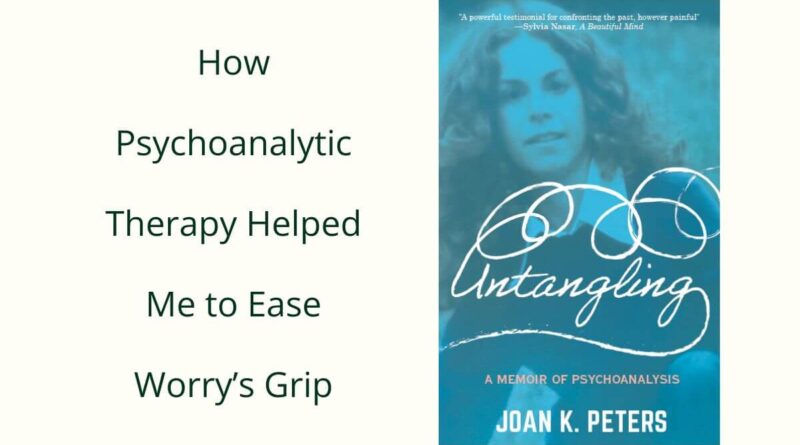 A photo of Joan Peter's book about psychoanalysis and the words "How Psychoanalytic Therapy helped me to Ease Worry's Grip."