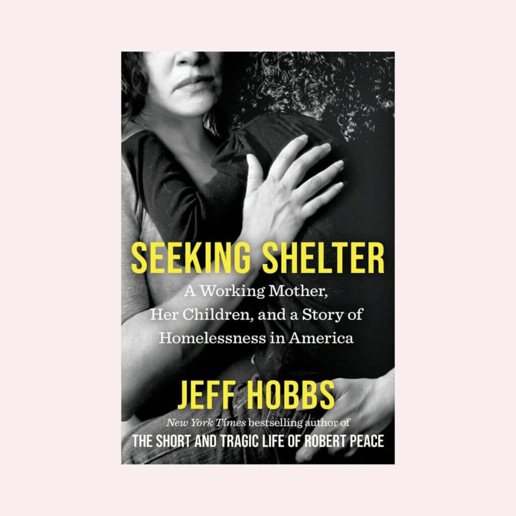 A photo of Jeff Hobbs' book Seeking Shelter. It is about Evelyn, the homeless mom who impacted his life.