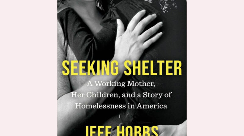 A photo of Jeff Hobbs' book Seeking Shelter. It is about Evelyn, the homeless mom who impacted his life.