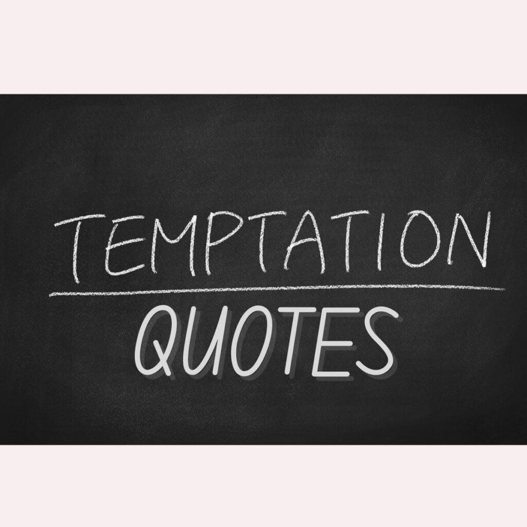 The words temptation quotes are written on a chalkboard.