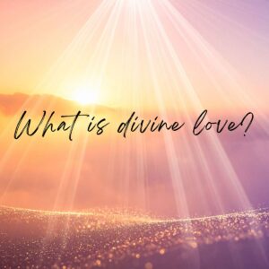 A photo of light breaking across a sun rise. "What is divine love?" appears in the clouds.